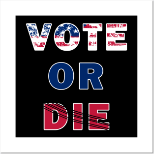 Vote Or Die Posters and Art